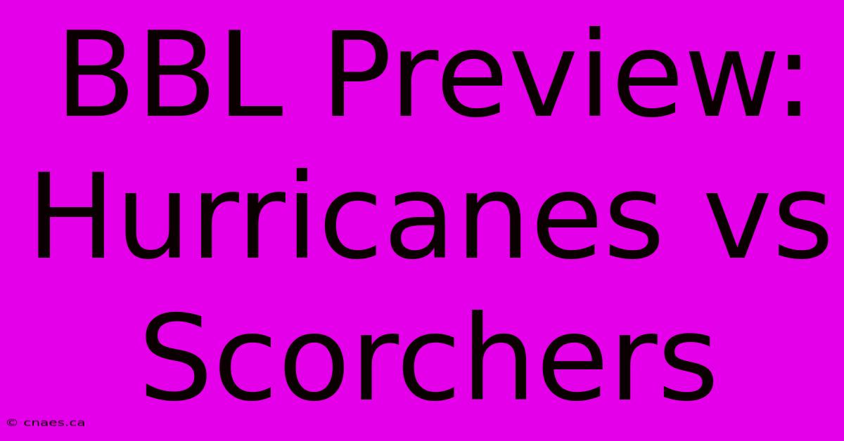 BBL Preview: Hurricanes Vs Scorchers