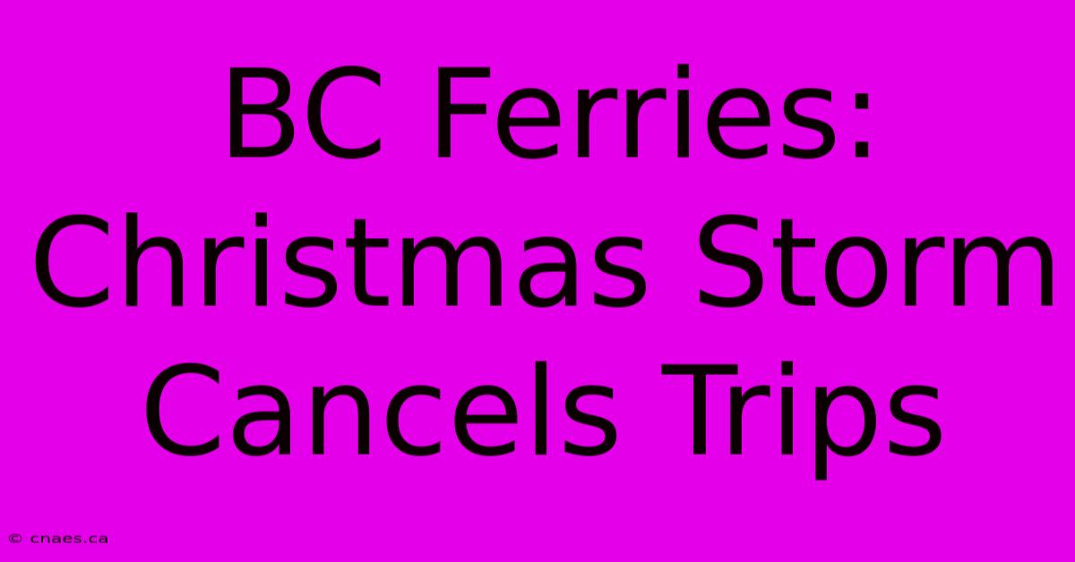 BC Ferries: Christmas Storm Cancels Trips