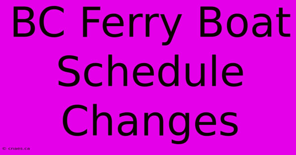 BC Ferry Boat Schedule Changes