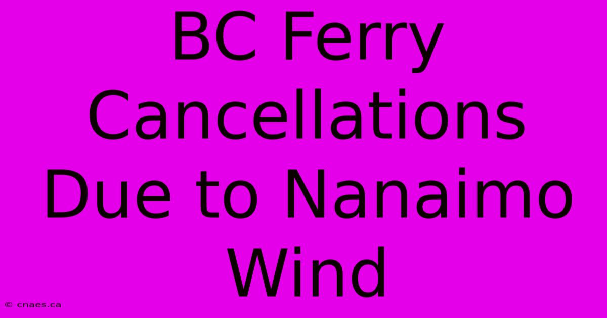 BC Ferry Cancellations Due To Nanaimo Wind