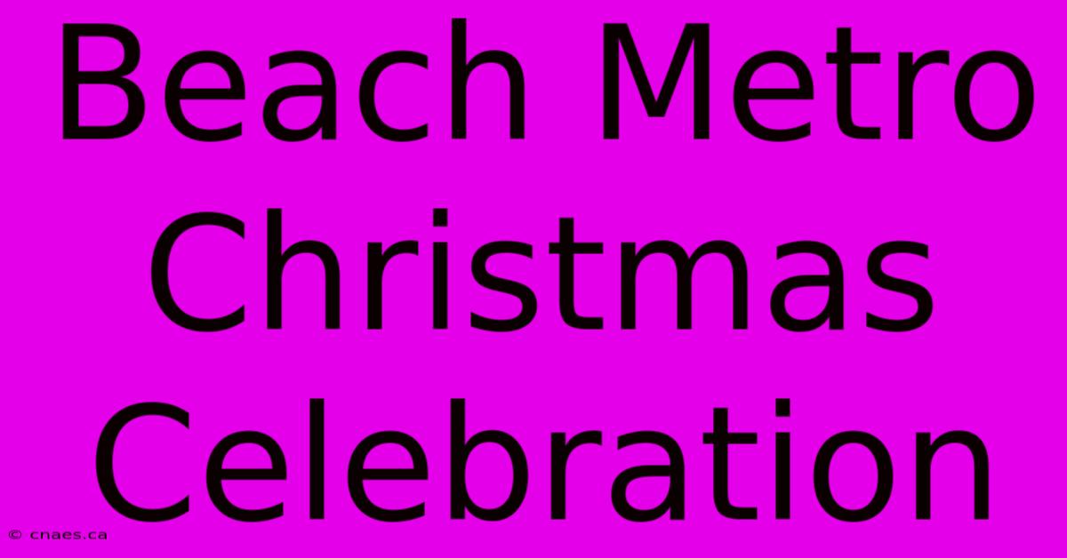 Beach Metro Christmas Celebration