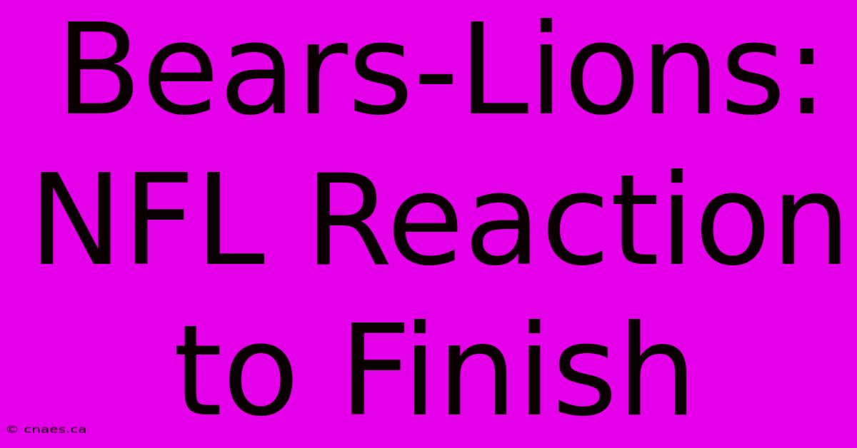 Bears-Lions: NFL Reaction To Finish