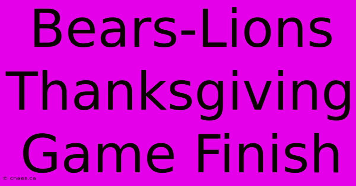 Bears-Lions Thanksgiving Game Finish