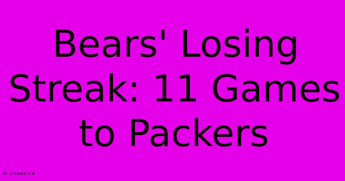 Bears' Losing Streak: 11 Games To Packers