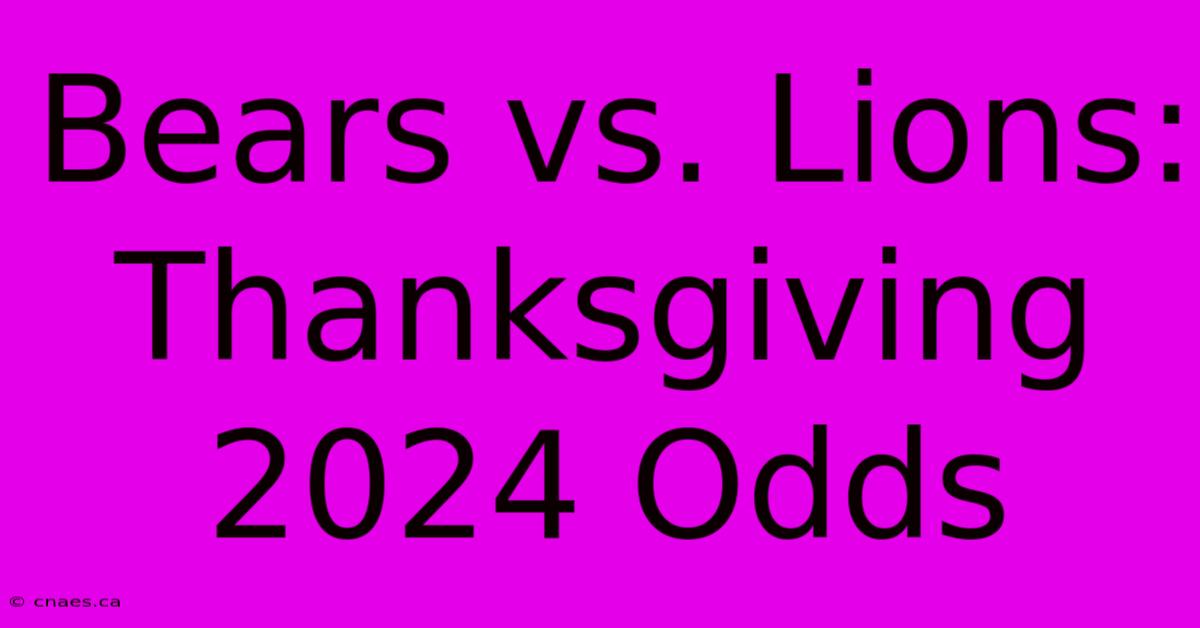 Bears Vs. Lions: Thanksgiving 2024 Odds