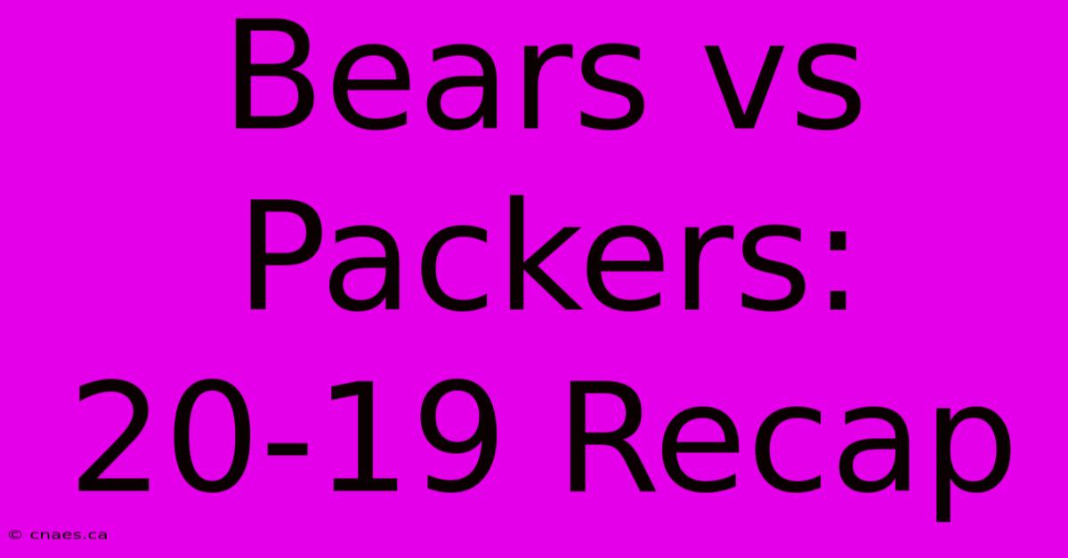 Bears Vs Packers: 20-19 Recap