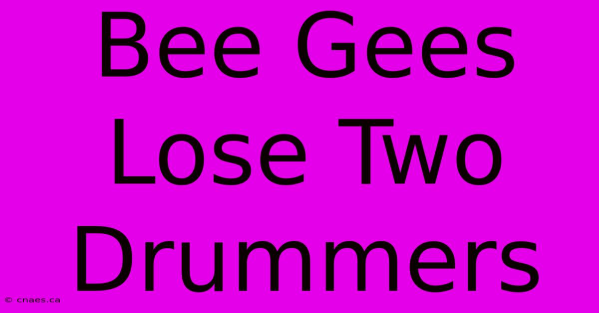 Bee Gees Lose Two Drummers