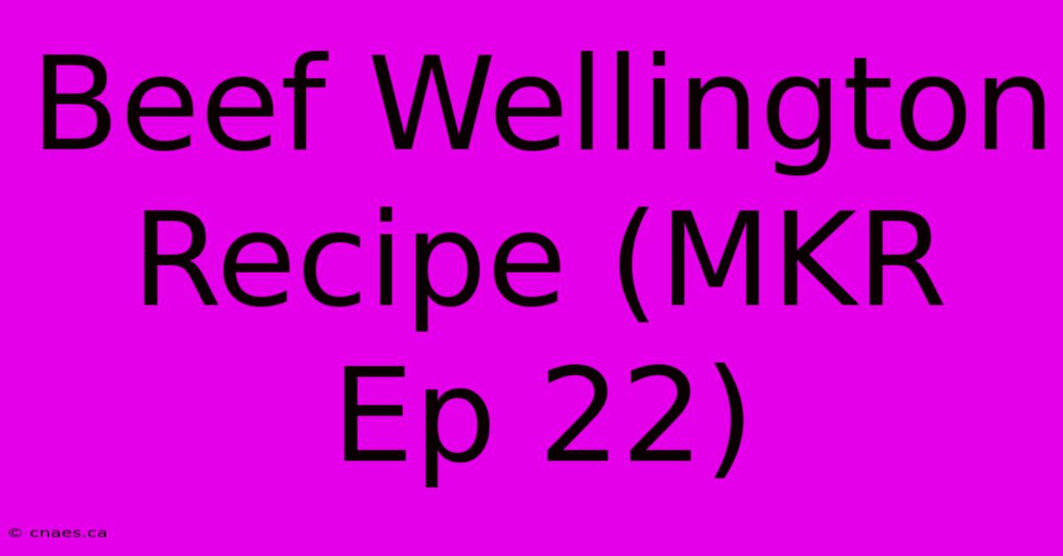 Beef Wellington Recipe (MKR Ep 22)