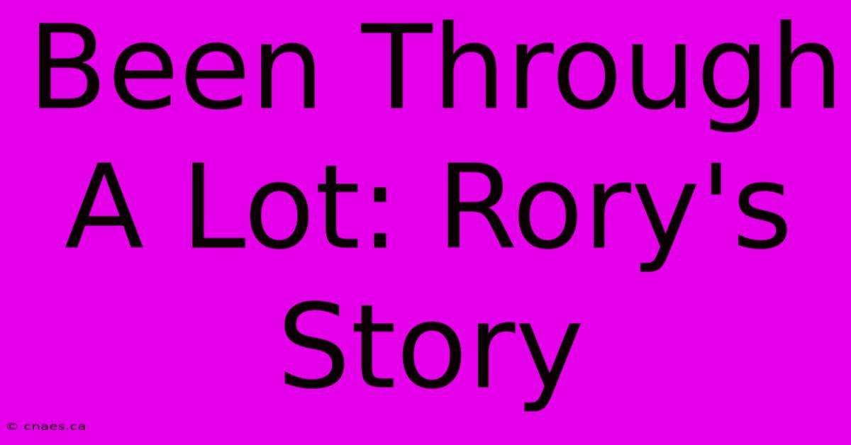 Been Through A Lot: Rory's Story