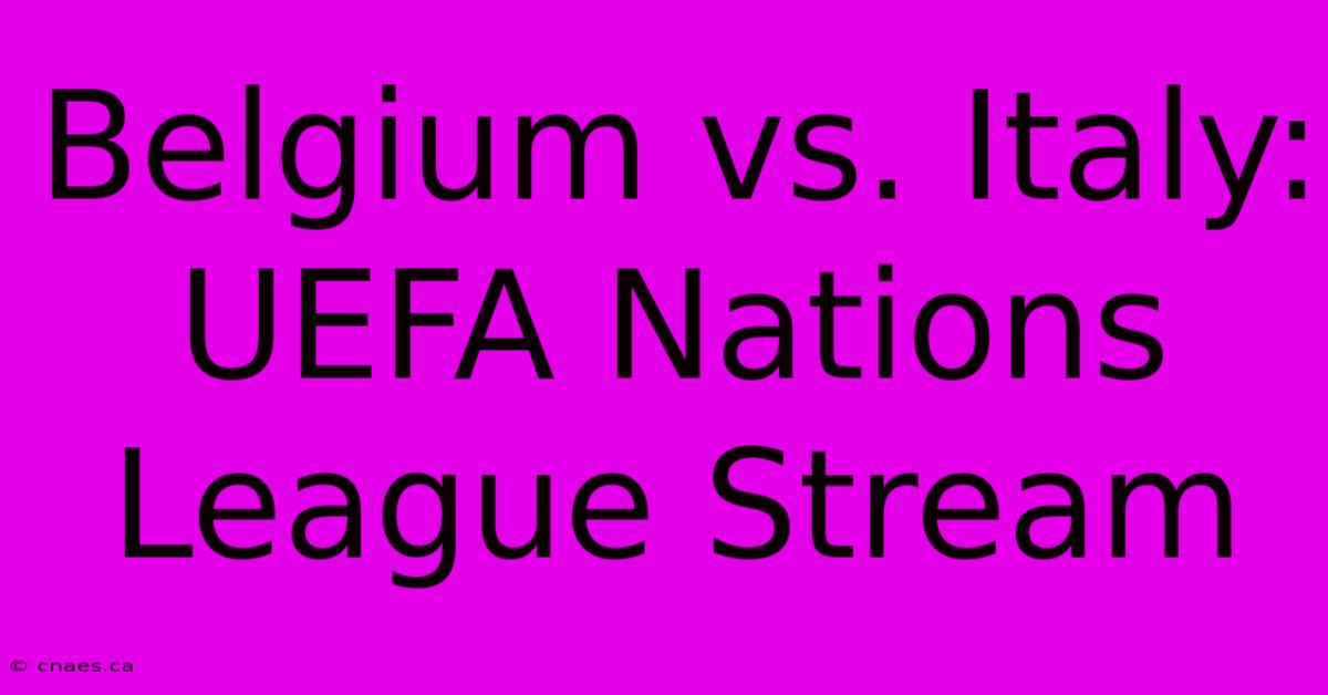 Belgium Vs. Italy: UEFA Nations League Stream