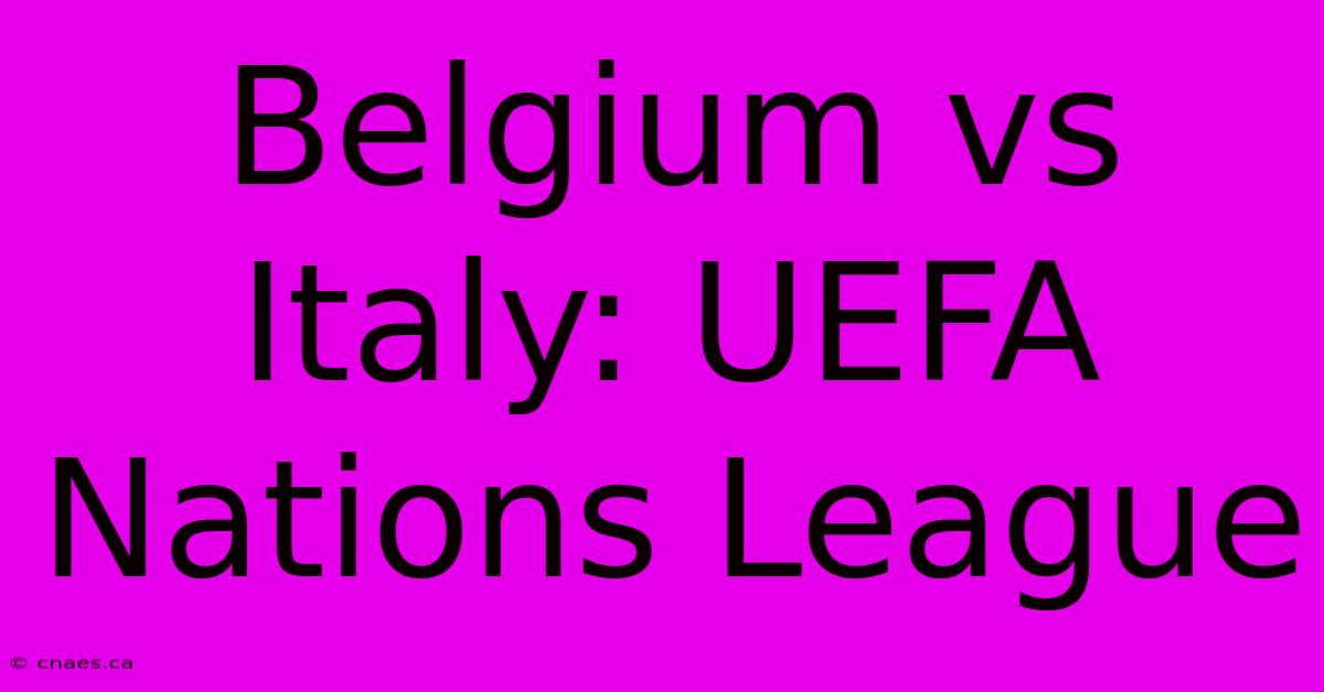 Belgium Vs Italy: UEFA Nations League