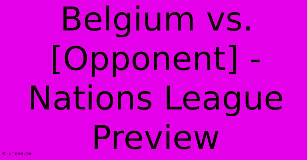 Belgium Vs. [Opponent] - Nations League Preview