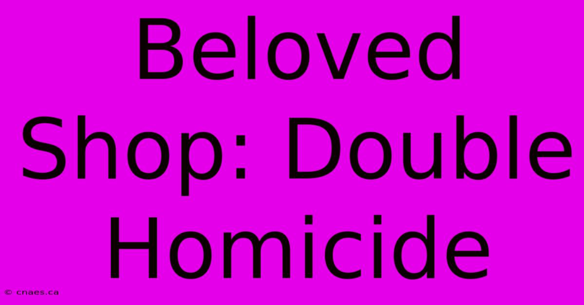 Beloved Shop: Double Homicide