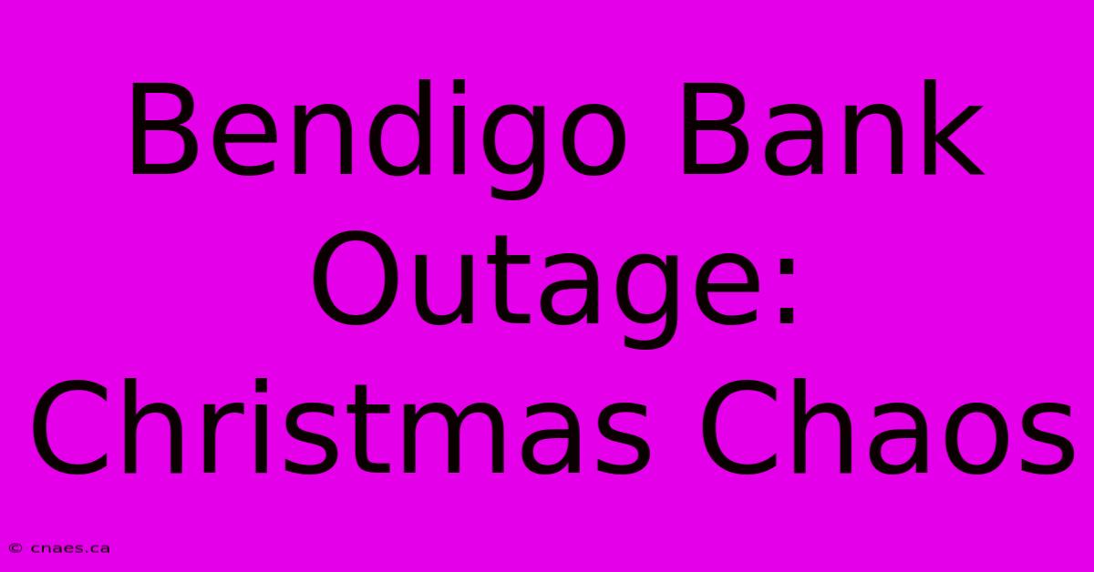 Bendigo Bank Outage: Christmas Chaos