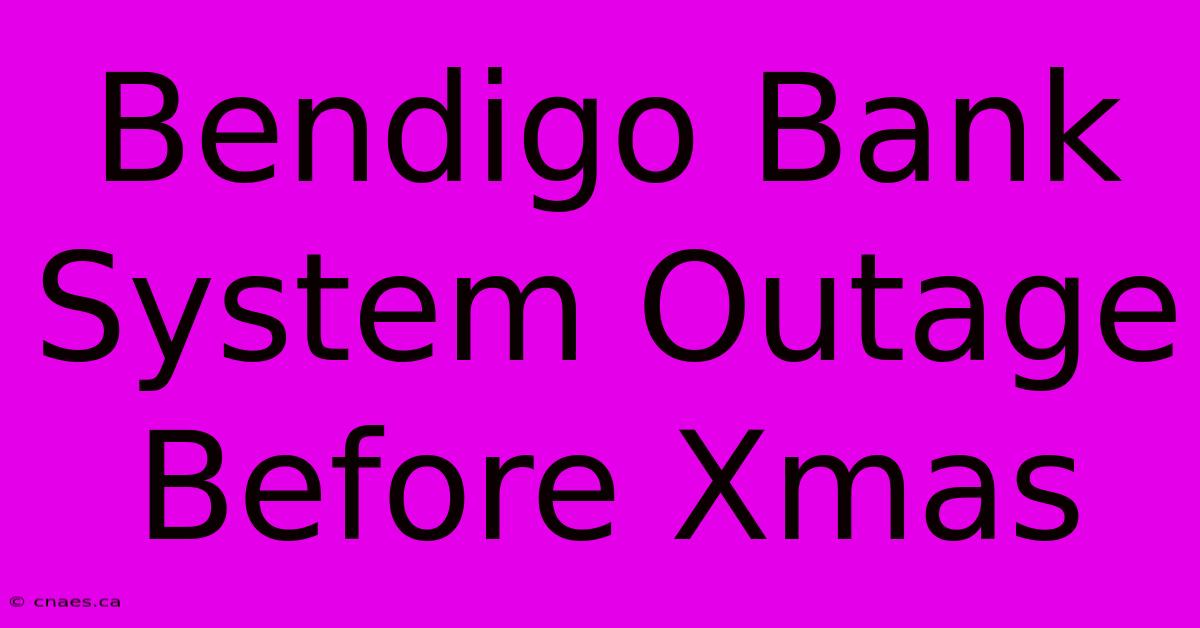 Bendigo Bank System Outage Before Xmas