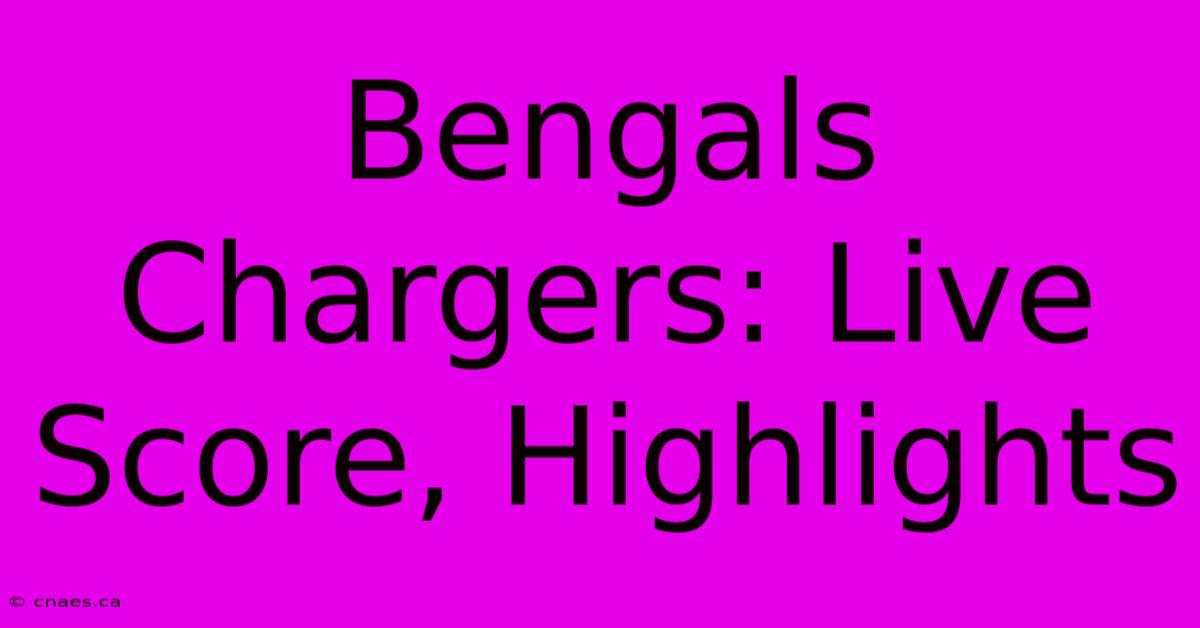 Bengals Chargers: Live Score, Highlights