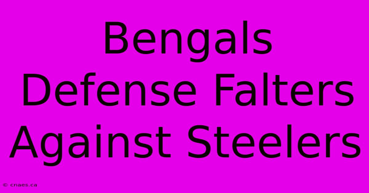 Bengals Defense Falters Against Steelers