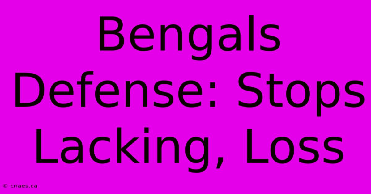 Bengals Defense: Stops Lacking, Loss