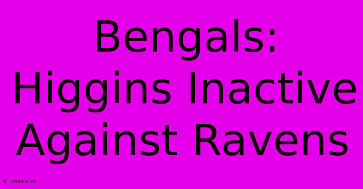 Bengals: Higgins Inactive Against Ravens 