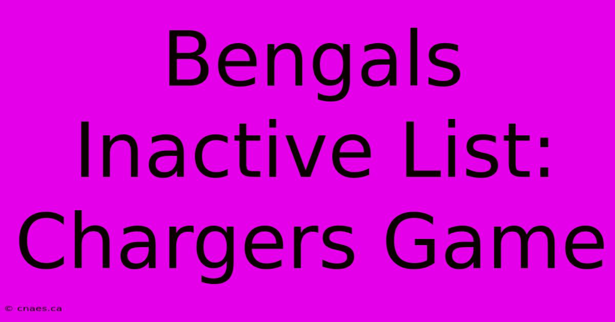 Bengals Inactive List: Chargers Game