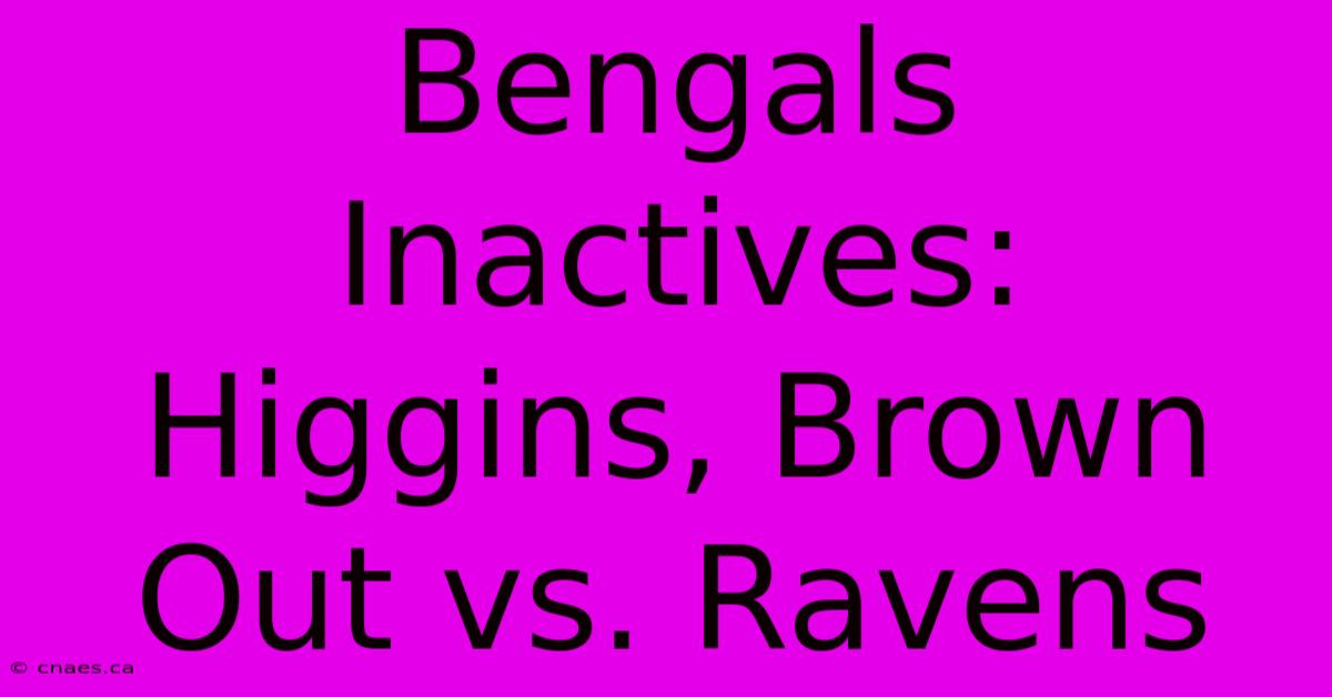 Bengals Inactives: Higgins, Brown Out Vs. Ravens