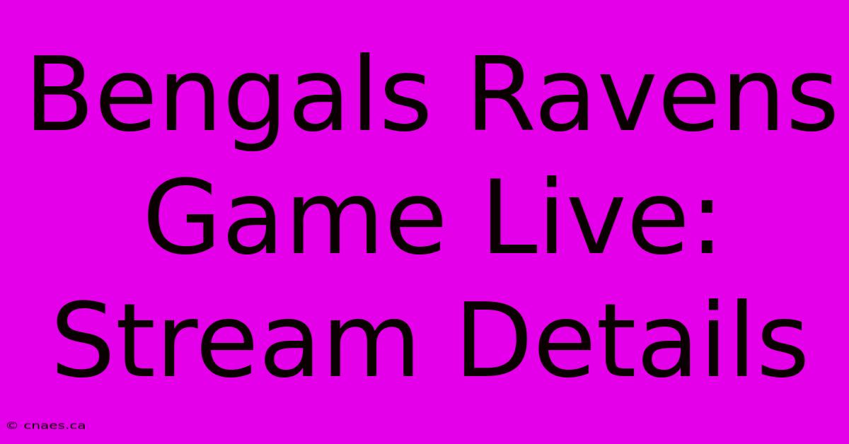 Bengals Ravens Game Live: Stream Details 