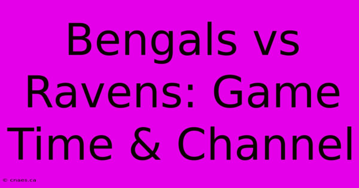 Bengals Vs Ravens: Game Time & Channel