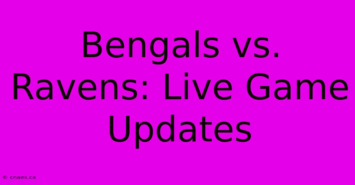 Bengals Vs. Ravens: Live Game Updates 