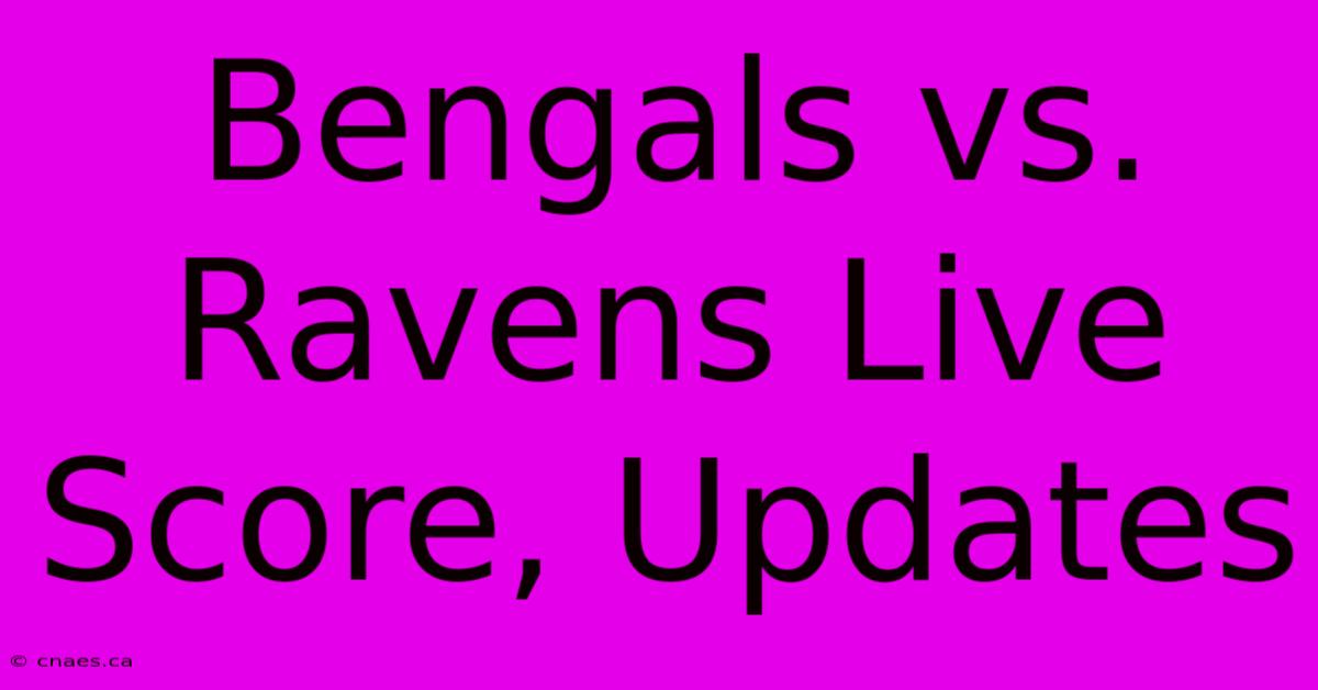 Bengals Vs. Ravens Live Score, Updates