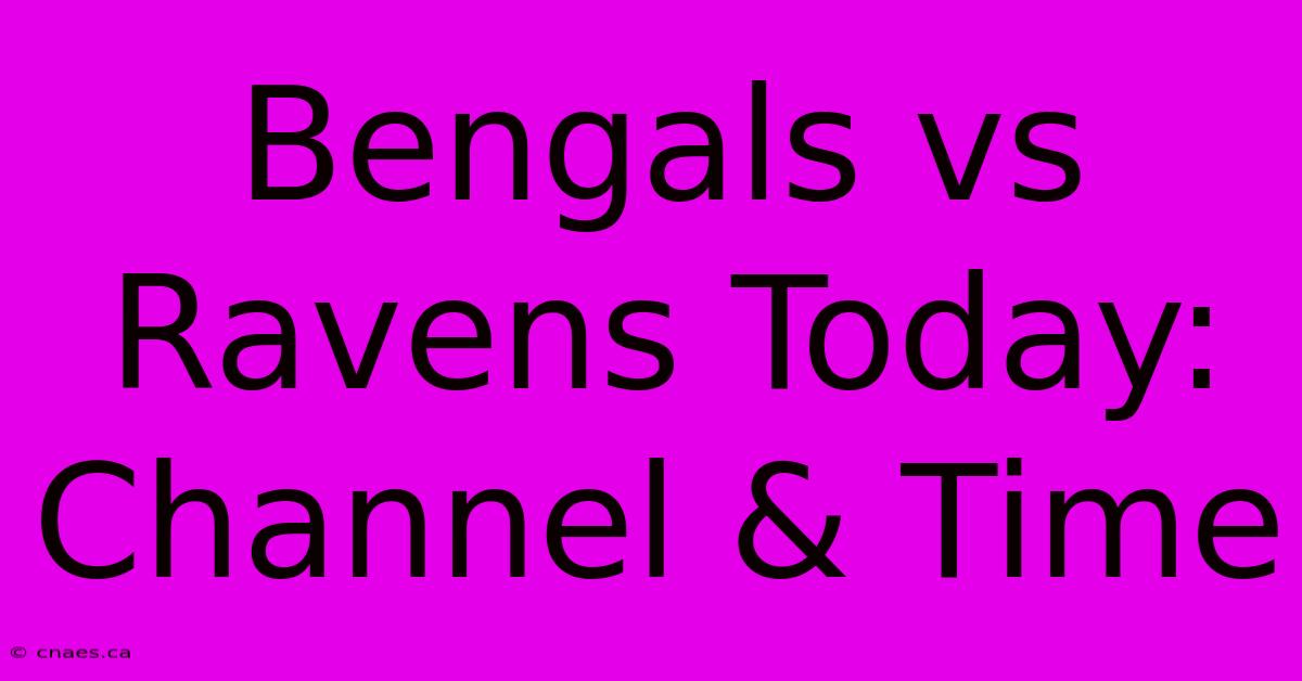 Bengals Vs Ravens Today: Channel & Time