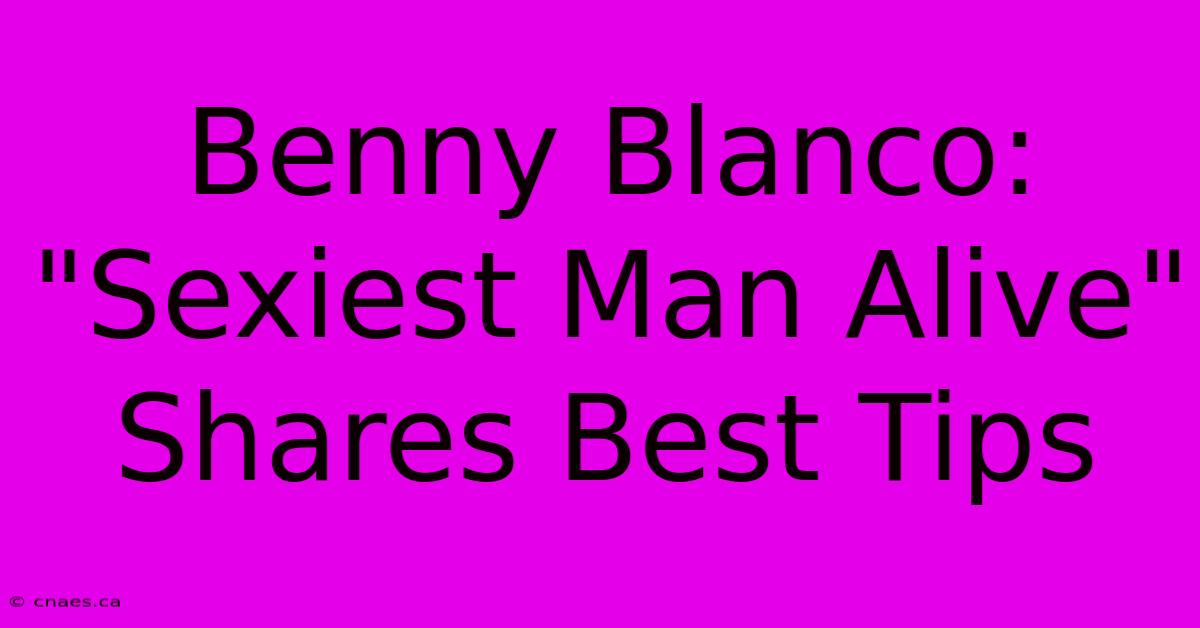 Benny Blanco: 