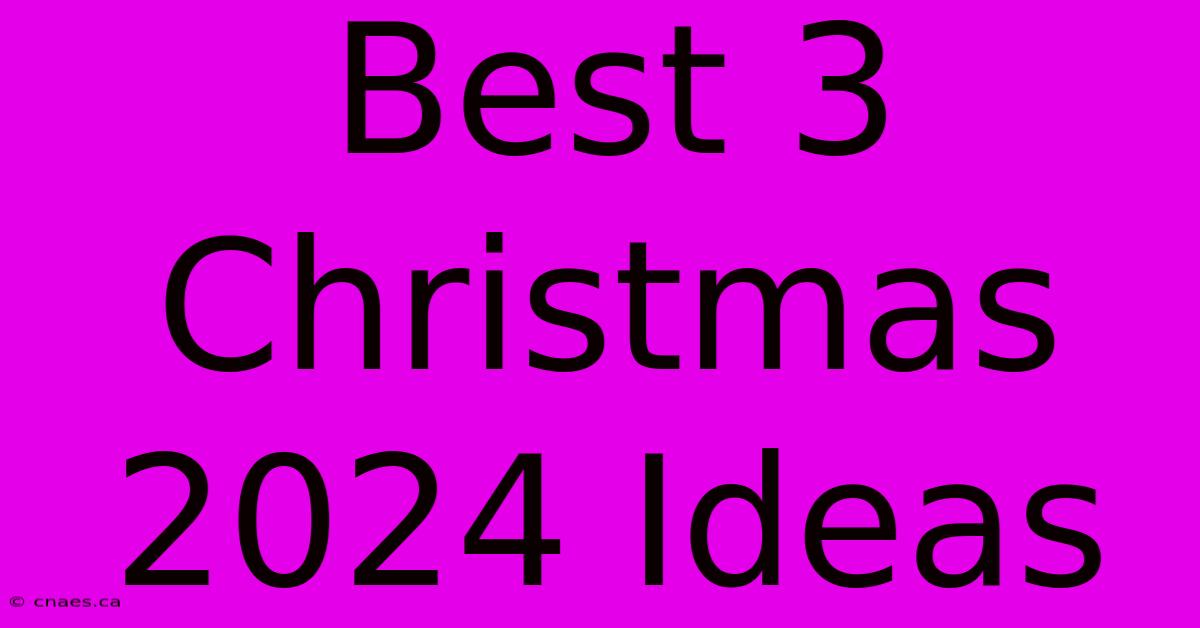 Best 3 Christmas 2024 Ideas