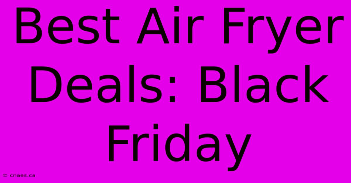 Best Air Fryer Deals: Black Friday