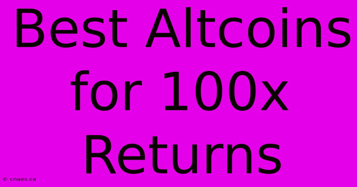 Best Altcoins For 100x Returns