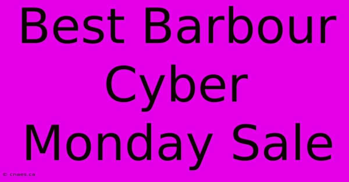 Best Barbour Cyber Monday Sale