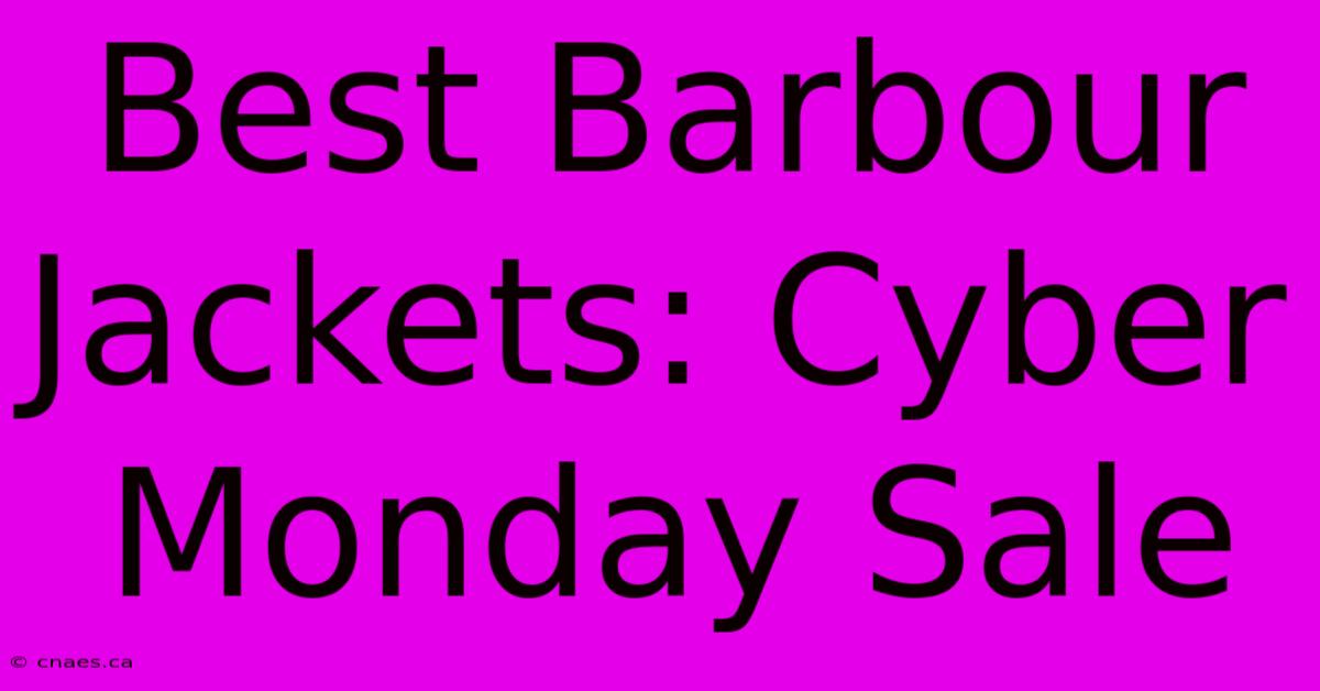 Best Barbour Jackets: Cyber Monday Sale