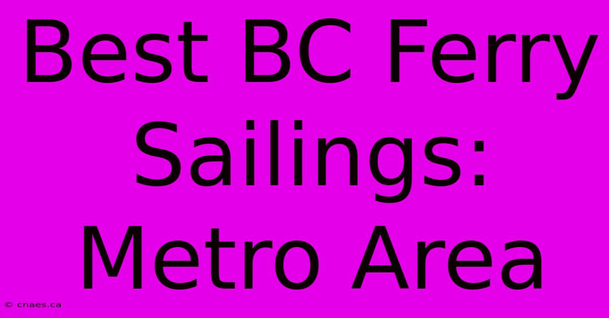 Best BC Ferry Sailings: Metro Area