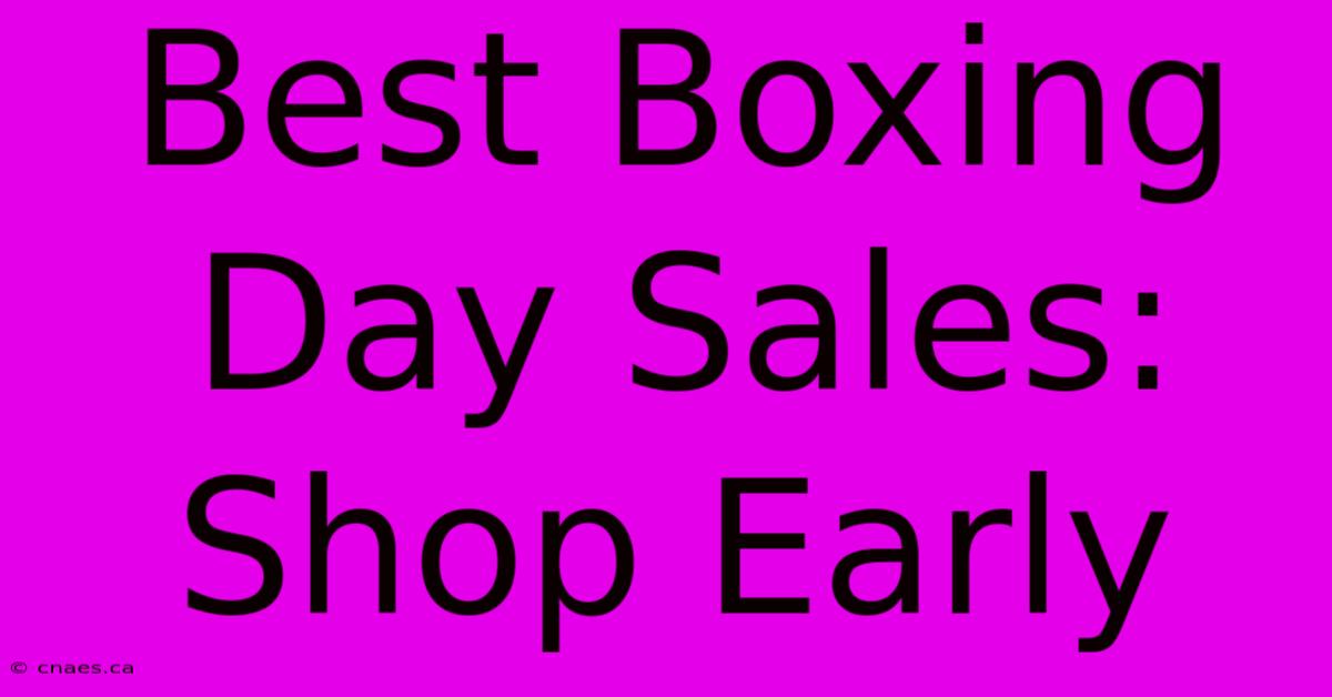 Best Boxing Day Sales: Shop Early