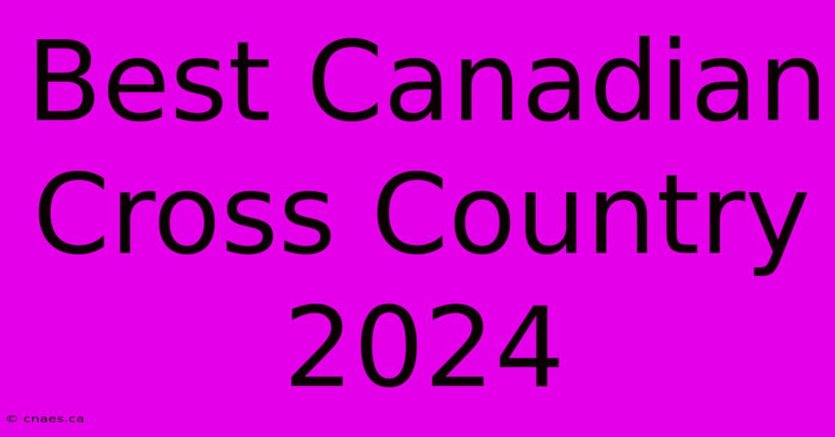 Best Canadian Cross Country 2024