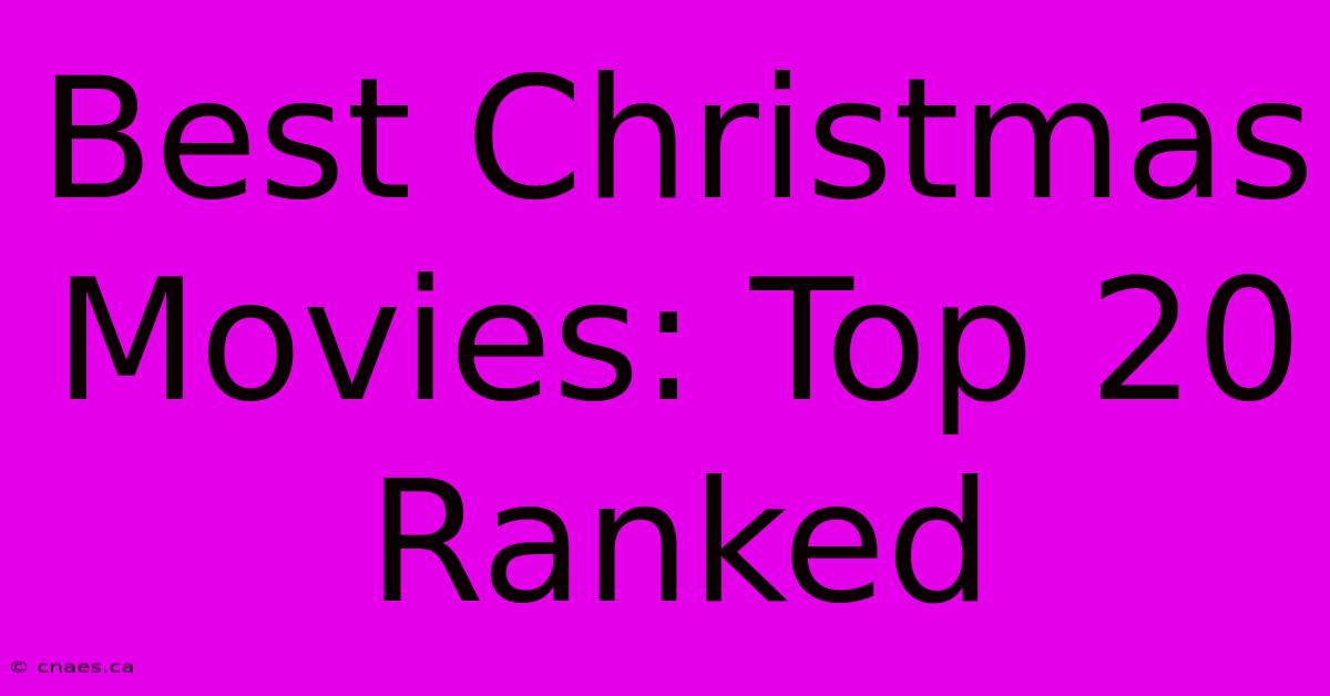 Best Christmas Movies: Top 20 Ranked