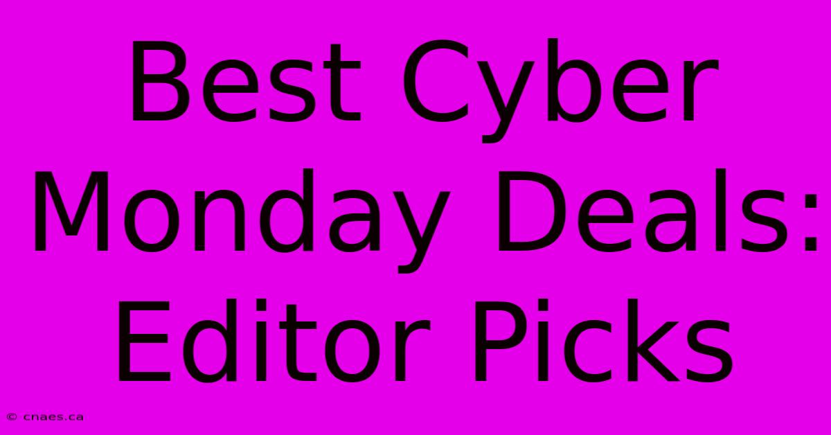 Best Cyber Monday Deals: Editor Picks