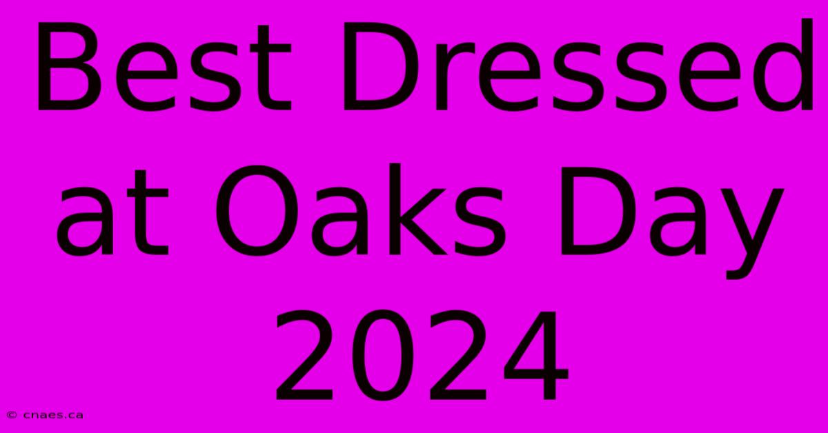 Best Dressed At Oaks Day 2024 