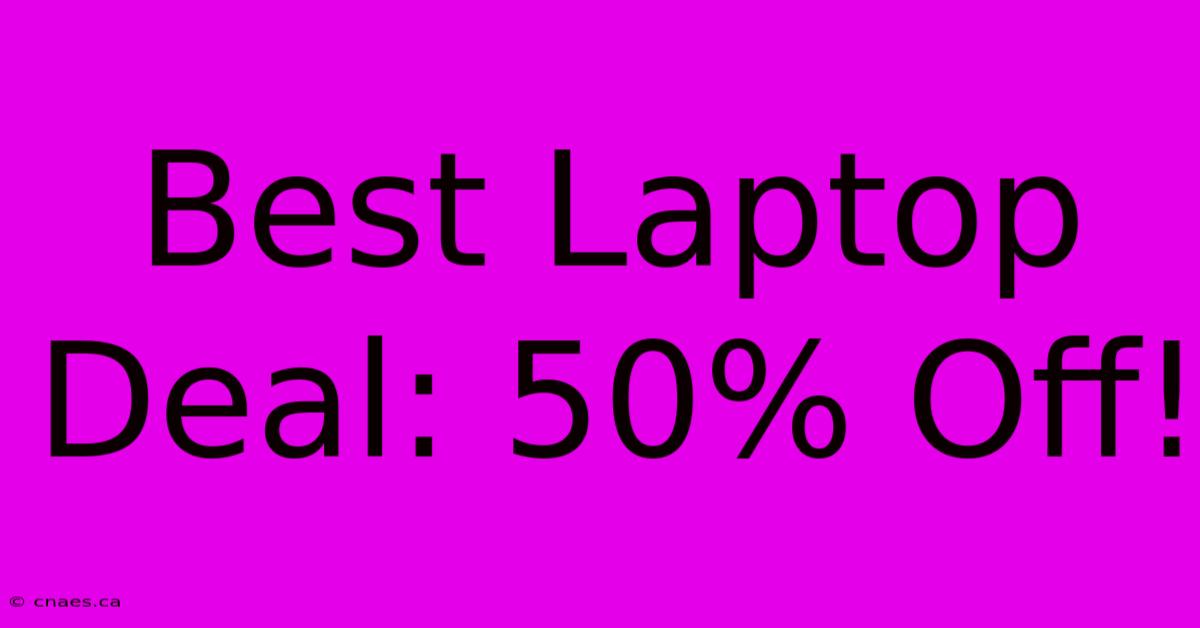 Best Laptop Deal: 50% Off!