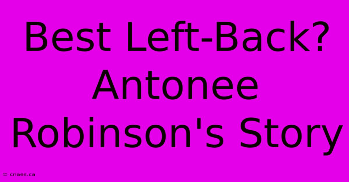 Best Left-Back? Antonee Robinson's Story