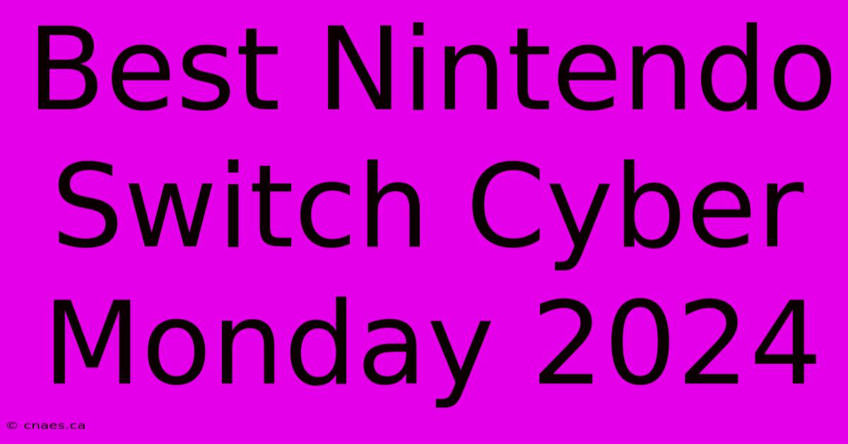 Best Nintendo Switch Cyber Monday 2024