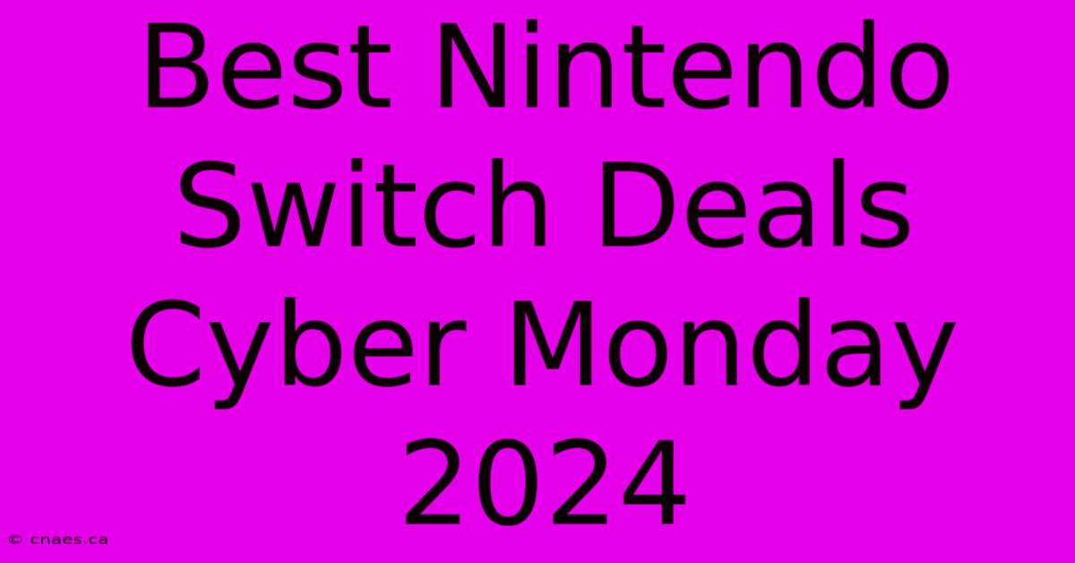 Best Nintendo Switch Deals Cyber Monday 2024