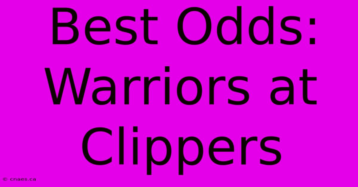 Best Odds: Warriors At Clippers