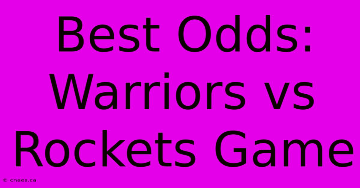 Best Odds: Warriors Vs Rockets Game