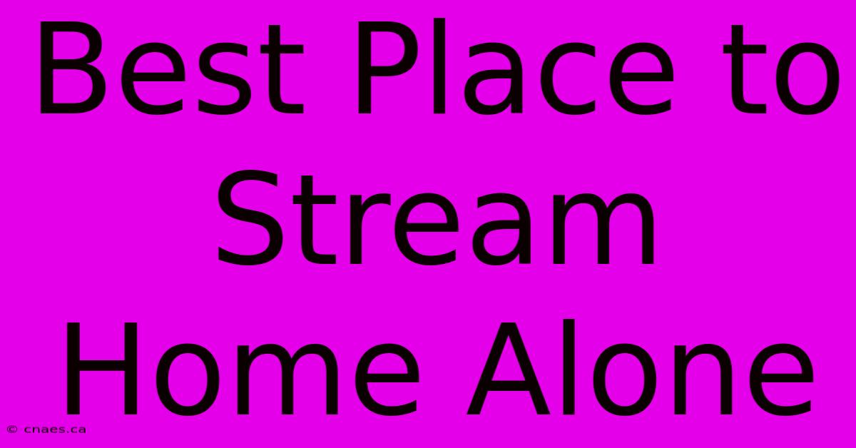 Best Place To Stream Home Alone