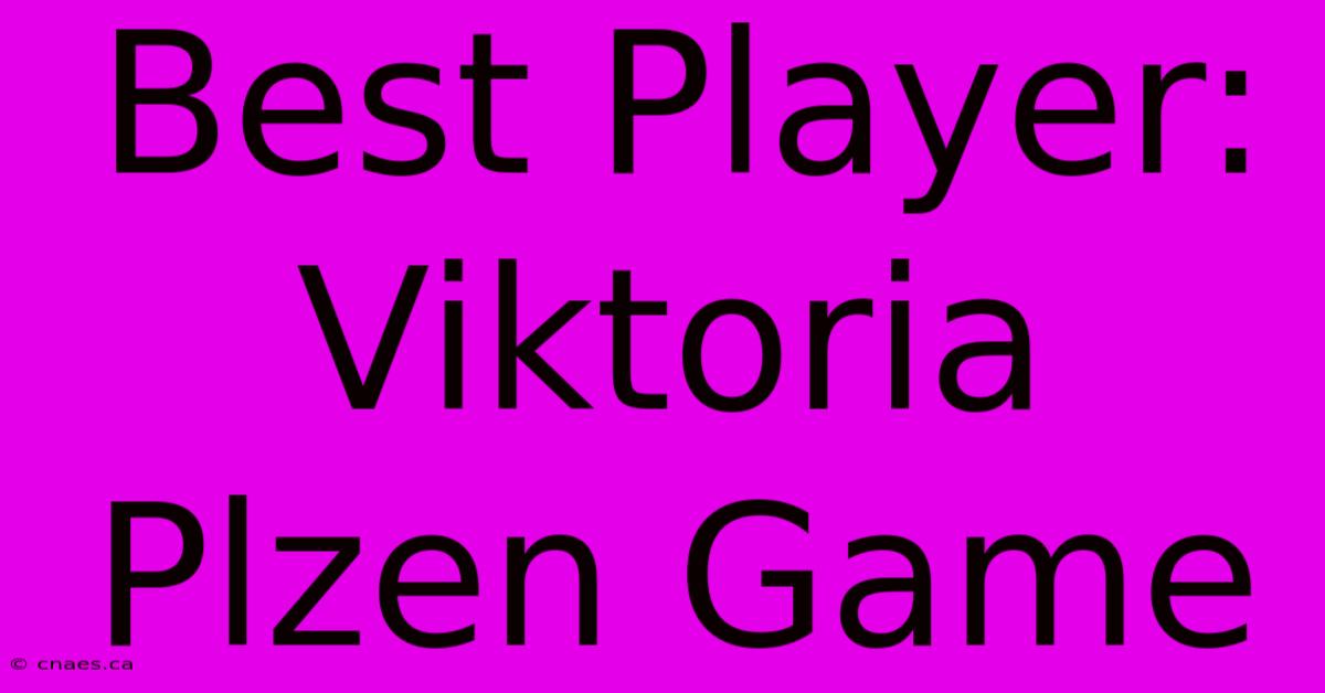 Best Player: Viktoria Plzen Game